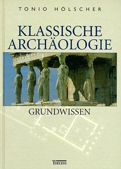 Klassische Archäologie: Grundwissen