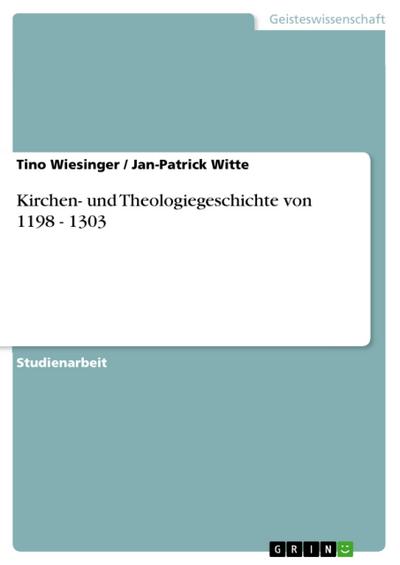 Kirchen- und Theologiegeschichte von 1198 - 1303