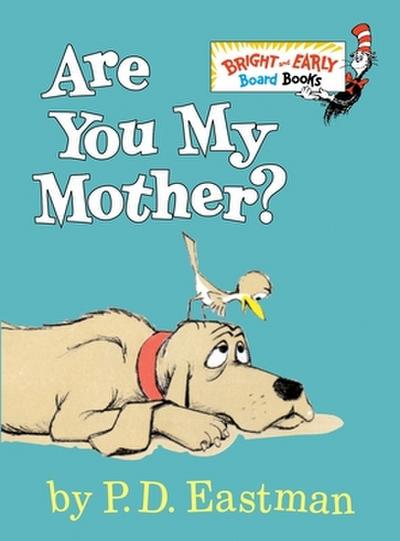 Are You My Mother? - P D Eastman