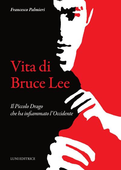 Vita di Bruce Lee. Il Piccolo Drago che ha infiammato l’Occidente