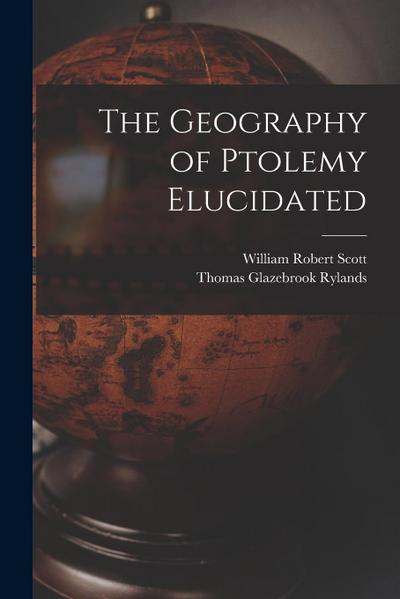 The Geography of Ptolemy Elucidated