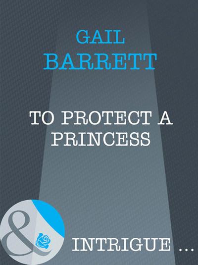 To Protect a Princess (Mills & Boon Intrigue)