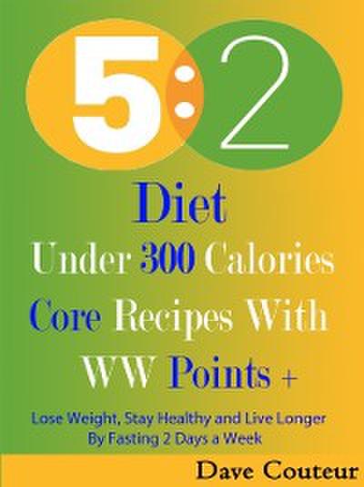 5 2 Diet: Under 300 Calories: Core Recipes With WW Pints +