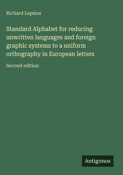 Standard Alphabet for reducing unwritten languages and foreign graphic systems to a uniform orthography in European letters