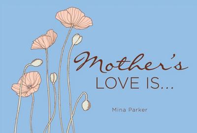 Mother’s Love Is...