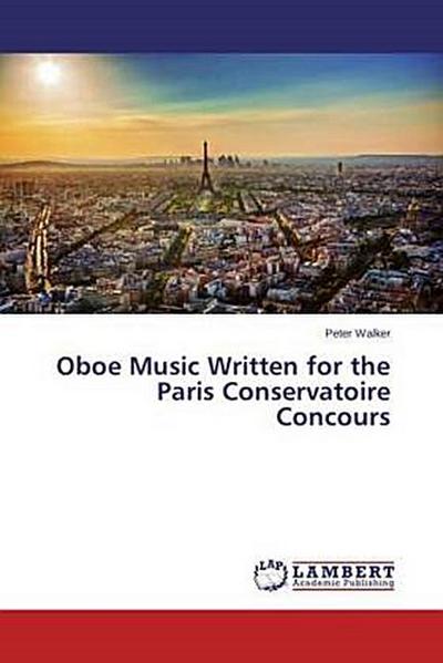 Oboe Music Written for the Paris Conservatoire Concours