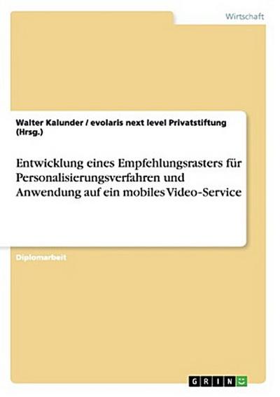 Entwicklung eines Empfehlungsrasters für Personalisierungsverfahren und Anwendung auf ein mobiles Video¿Service
