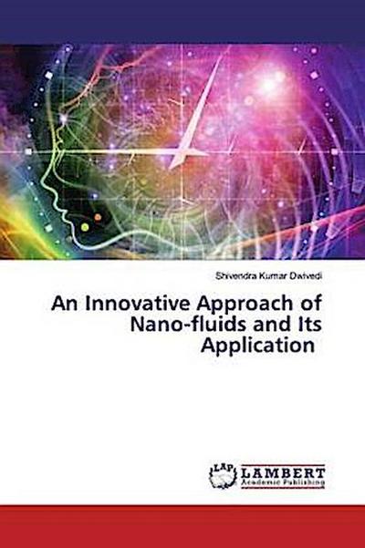 An Innovative Approach of Nano-fluids and Its Application