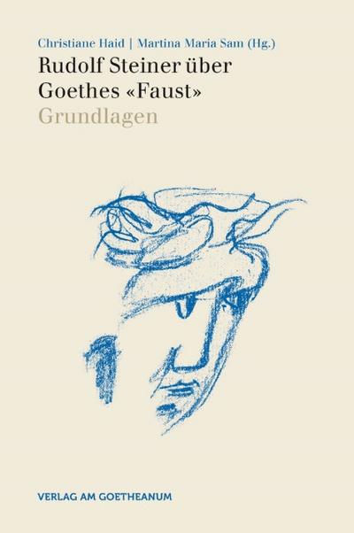 Rudolf Steiner über Goethes ’Faust’ 1