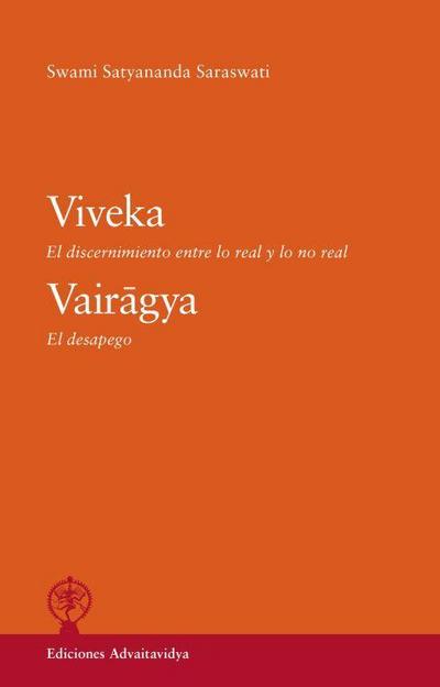 Viveka : el discernimiento entre lo real y lo no real ; Vairagya : el despego