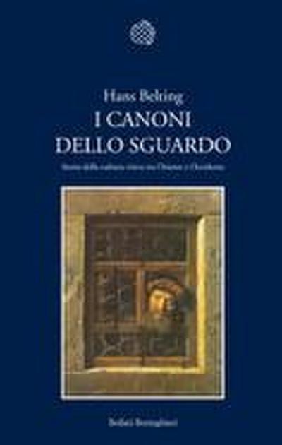 I canoni dello sguardo. Storia della cultura visiva tra Oriente e Occidente