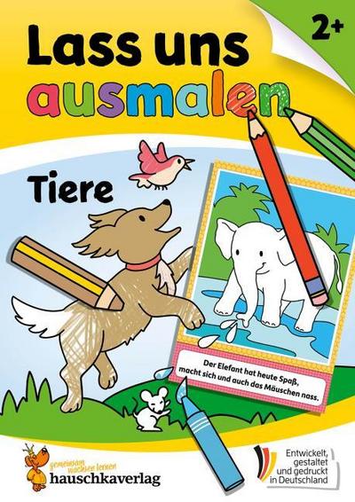 Lass uns ausmalen - Mein Ausmalbuch ab 2 - Tiere