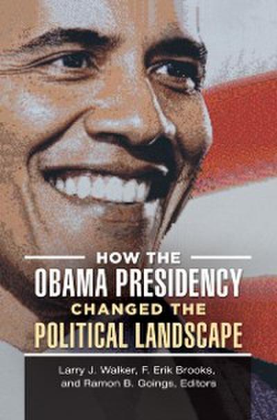 How the Obama Presidency Changed the Political Landscape