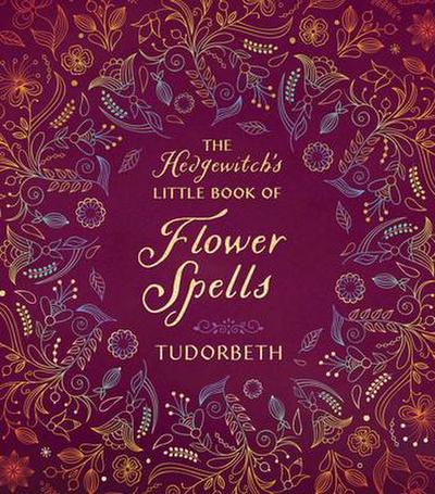 The Hedgewitch’s Little Book of Flower Spells