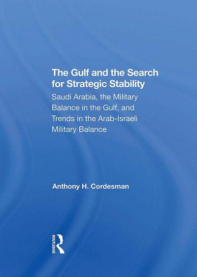 The Gulf And The Search For Strategic Stability