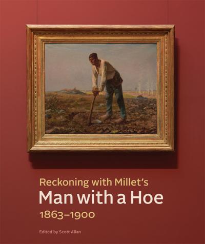 Reckoning with Millet’s &quote;Man with a Hoe,&quote; 1863-1900