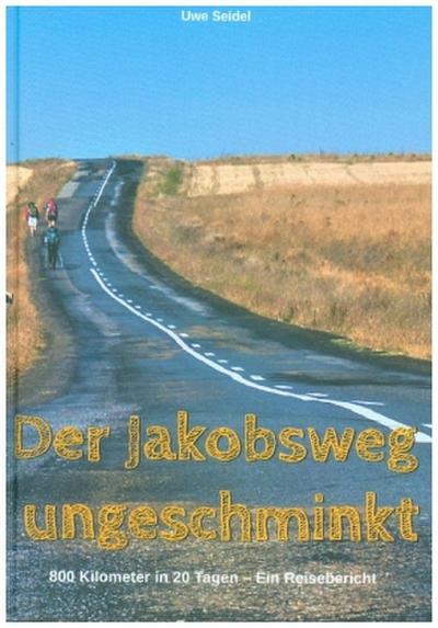 Der Jakobsweg ungeschminkt