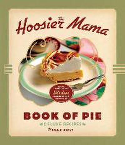 The Hoosier Mama Book of Pie