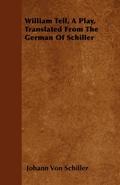 William Tell, A Play, Translated From The German Of Schiller