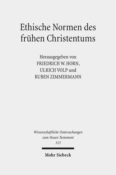 Ethische Normen des frühen Christentums: Gut - Leben - Leib - Tugend. Kontexte und Normen neutestamentlicher Ethik / Context and Norms of New ... Untersuchungen zum Neuen Testament, Band 313)