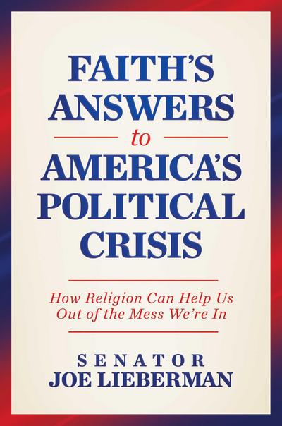 Faith’s Answer to America’s Political Crisis
