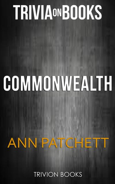 Commonwealth By Ann Patchett (Trivia-On-Books)
