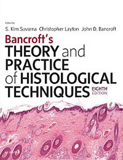 Bancroft’s Theory and Practice of Histological Techniques E-Book