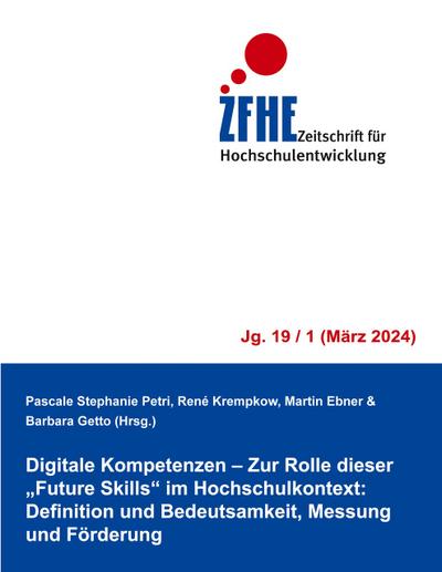 Digitale Kompetenzen - Zur Rolle dieser ’Future Skills’ im Hochschulkontext: Definition und Bedeutsamkeit, Messung und Förderung