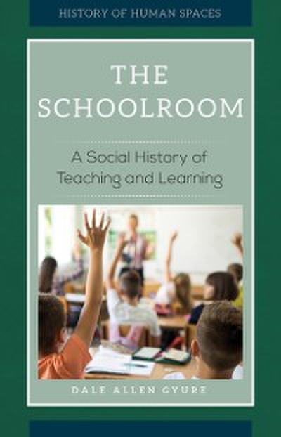 Schoolroom: A Social History of Teaching and Learning