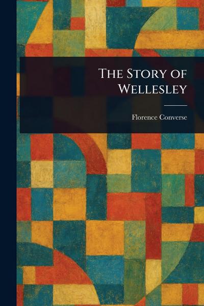 The Story of Wellesley