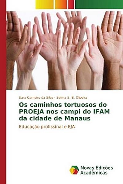 Os caminhos tortuosos do PROEJA nos campi do IFAM da cidade de Manaus