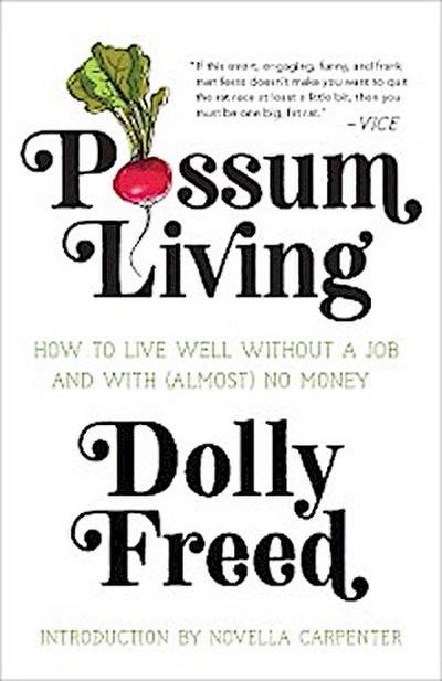 Possum Living: How to Live Well Without a Job and with (Almost) No Money (Revised Edition)