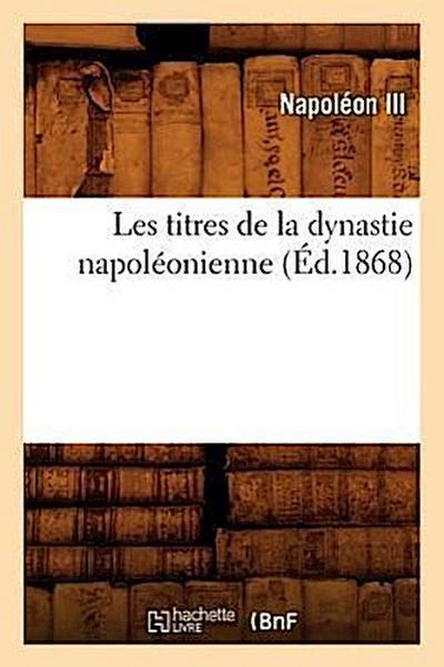 Les Titres de la Dynastie Napoléonienne (Éd.1868)