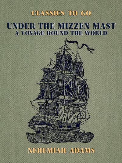 Under the Mizzen Mast, A Voyage Round the World