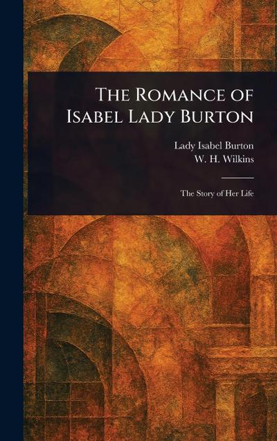 The Romance of Isabel Lady Burton