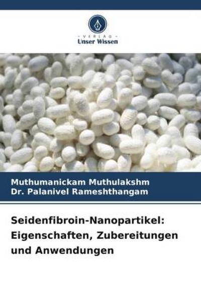 Seidenfibroin-Nanopartikel: Eigenschaften, Zubereitungen und Anwendungen