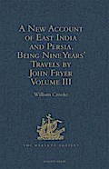 New Account of East India and Persia. Being Nine Years’ Travels, 1672-1681, by John Fryer