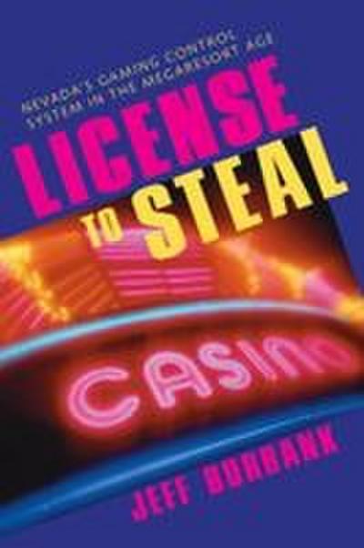 License to Steal: Nevada’s Gaming Control System in the Megaresort Age