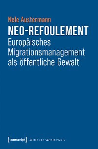 Neo-Refoulement - Europäisches Migrationsmanagement als öffentliche Gewalt