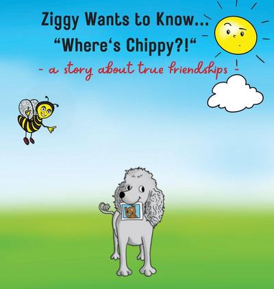 Ziggy Wants to Know... "Where’s Chippy"