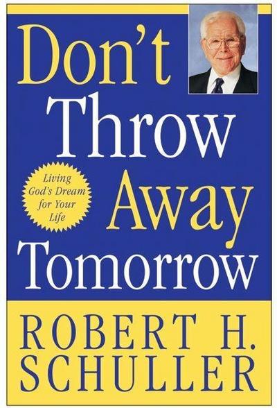 Don’t Throw Away Tomorrow