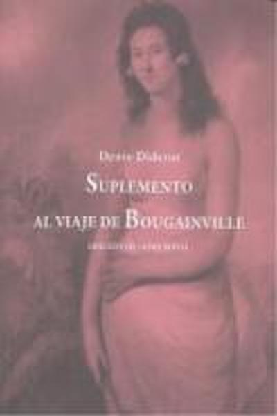 Suplemento al viaje de Bougainville : o diálogo entre A y B acerca del inconveniente de añadir ideas morales a ciertos actos físicos que no las comportan