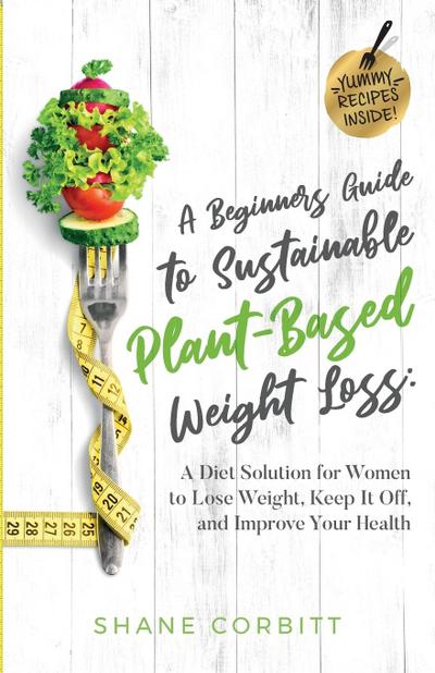 A Beginner’s Guide to Sustainable Plant-Based Weight-Loss