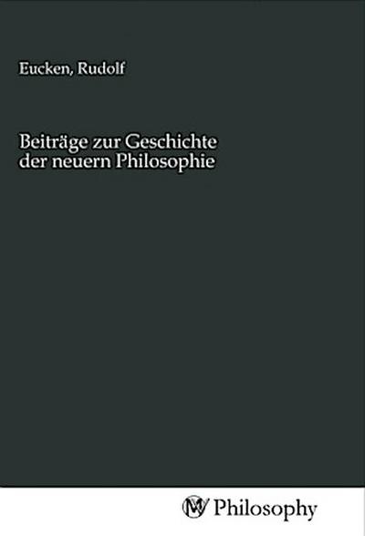 Beiträge zur Geschichte der neuern Philosophie