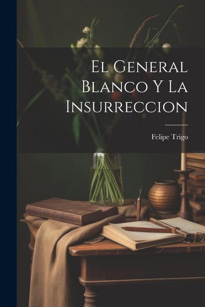 El General Blanco Y La Insurreccion