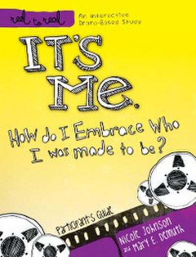It’s Me: How Do I Embrace Who I Was Made To Be?
