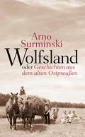 Wolfsland oder Geschichten aus dem alten Ostpreußen