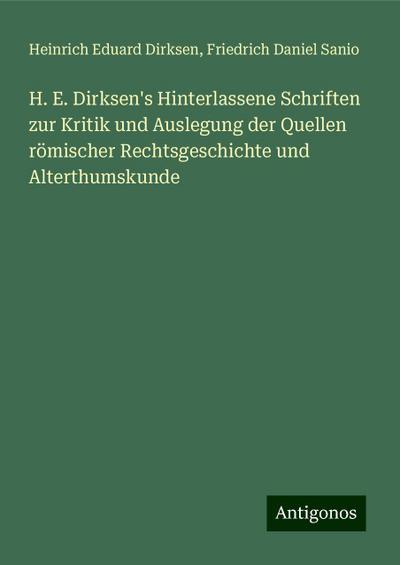 Dirksen, H: H. E. Dirksen’s Hinterlassene Schriften zur Krit