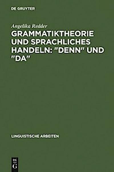 Grammatiktheorie und sprachliches Handeln: "denn" und "da"