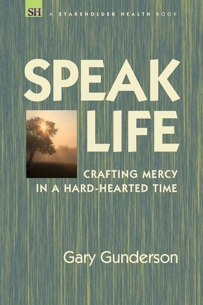 Speak Life: Crafting Mercy in a Hard-hearted Time